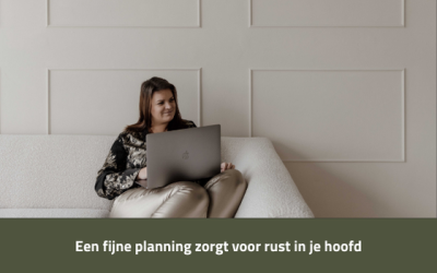 Een fijne planning zorgt voor rust in je hoofd