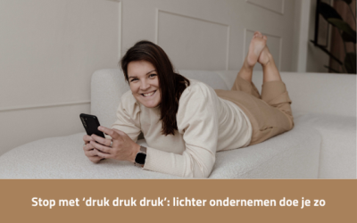 Stop met ‘druk druk druk’: lichter ondernemen doe je zo